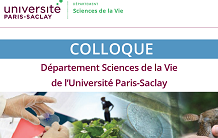 First colloquium of the Life Sciences Department of Paris-Saclay University